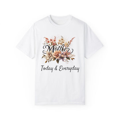 Unisex Garment-Dyed T-shirt Today and Everyday - Mother's Day T-Shirt Collection