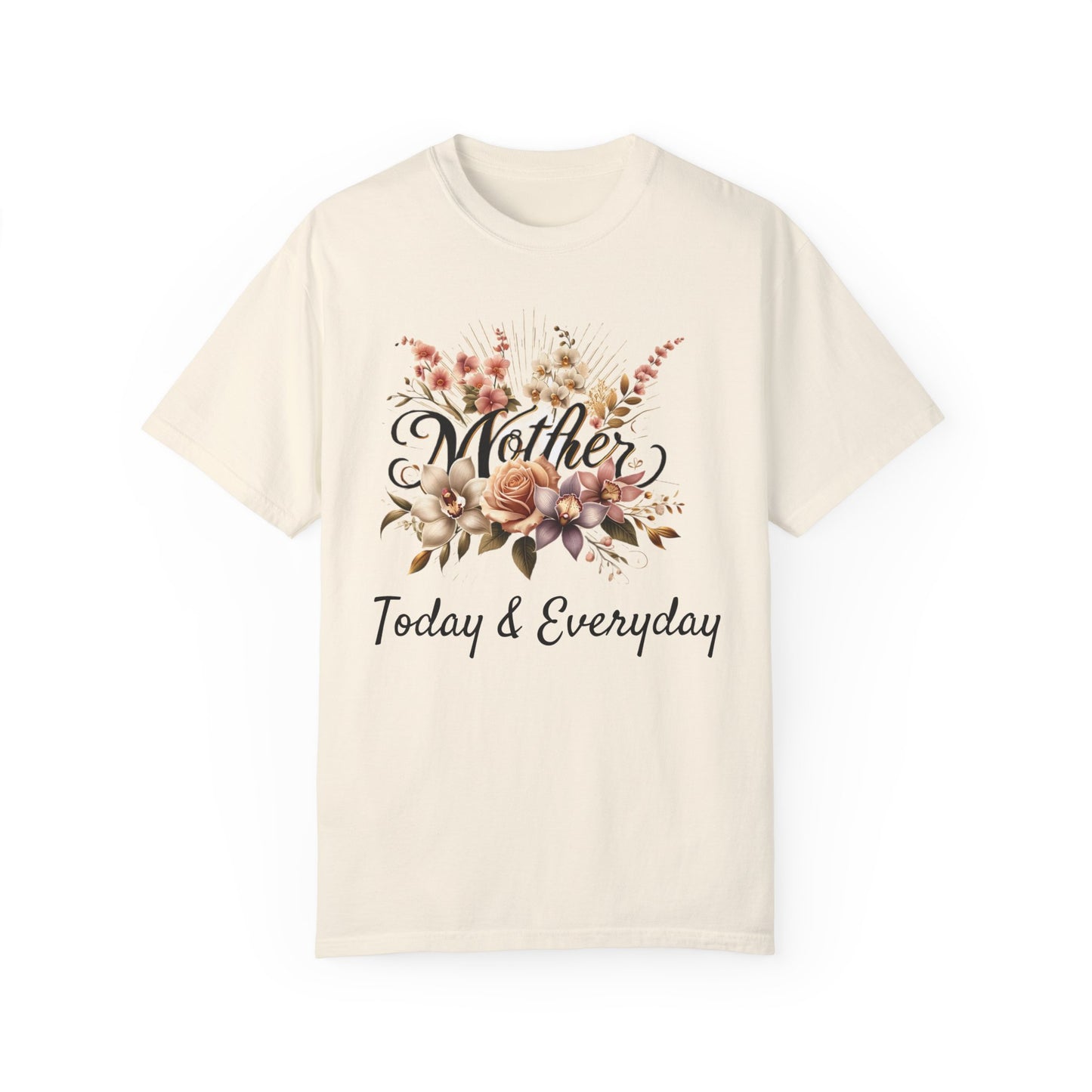 Unisex Garment-Dyed T-shirt Today and Everyday - Mother's Day T-Shirt Collection